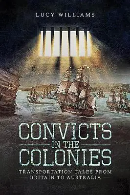 Convicts in the Colonies: Historias de transporte de Gran Bretaña a Australia - Convicts in the Colonies: Transportation Tales from Britain to Australia