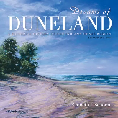 Sueños de Duneland: Historia ilustrada de la región de las dunas de Indiana - Dreams of Duneland: A Pictorial History of the Indiana Dunes Region