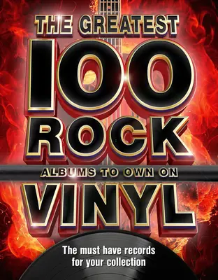 Los 100 mejores álbumes de rock en vinilo: Los discos de rock que no pueden faltar en tu colección - The 100 Greatest Rock Albums to Own on Vinyl: The Must Have Rock Records for Your Collection