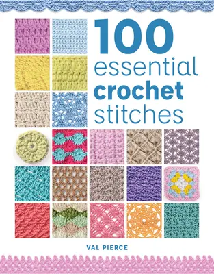 100 puntos de ganchillo esenciales - 100 Essential Crochet Stitches