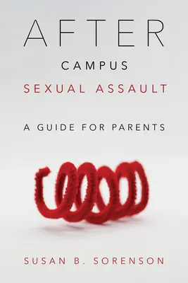 Después de una agresión sexual en el campus: Guía para padres - After Campus Sexual Assault: A Guide for Parents