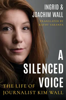 Una voz silenciada: la vida de la periodista Kim Wall - A Silenced Voice: The Life of Journalist Kim Wall