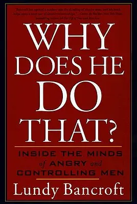 ¿Por qué hace eso? Dentro de la mente de los hombres enfadados y controladores - Why Does He Do That?: Inside the Minds of Angry and Controlling Men