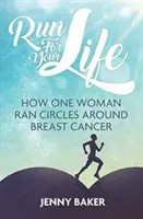 Corre por tu vida: Cómo una mujer corrió en círculos alrededor del cáncer de mama - Run for Your Life: How One Woman Ran Circles Around Breast Cancer