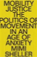 Justicia en la movilidad: La política del movimiento en una era de extremos - Mobility Justice: The Politics of Movement in an Age of Extremes