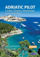 Adriatic Pilot - Croacia, Eslovenia, Montenegro, Costa Este de Italia, Albania - Adriatic Pilot - Croatia, Slovenia, Montenegro, East Coast of Italy, Albania