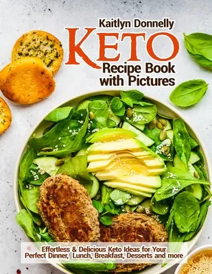 Libro de Recetas Keto con Fotos: Ideas Ceto Deliciosas y Sin Esfuerzo para Cenas, Almuerzos, Desayunos, Postres y Mucho Más - Keto Recipe Book with Pictures: Effortless & Delicious Keto Ideas for Your Perfect Dinner, Lunch, Breakfast, Desserts and more