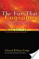 El fuego que consume: Un estudio bíblico e histórico de la doctrina del castigo final, tercera edición - The Fire That Consumes: A Biblical and Historical Study of the Doctrine of Final Punishment, Third Edition