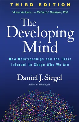 La mente en desarrollo, tercera edición: Cómo las relaciones y el cerebro interactúan para dar forma a lo que somos - The Developing Mind, Third Edition: How Relationships and the Brain Interact to Shape Who We Are