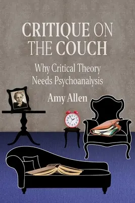 Crítica en el diván: Por qué la teoría crítica necesita el psicoanálisis - Critique on the Couch: Why Critical Theory Needs Psychoanalysis