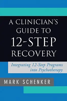 Guía clínica para la recuperación en 12 pasos - A Clinician's Guide to 12-Step Recovery