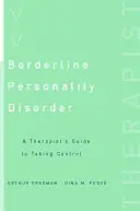 Trastorno Límite de la Personalidad: Guía del terapeuta para tomar el control - Borderline Personality Disorder: A Therapist's Guide to Taking Control