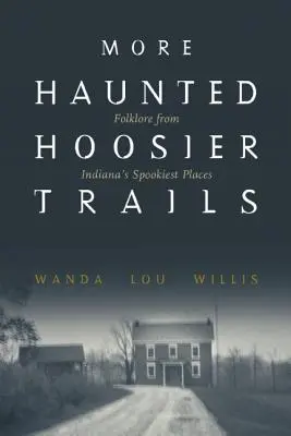 Más Haunted Hoosier Trails - More Haunted Hoosier Trails