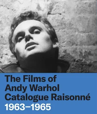 Las películas de Andy Warhol Catálogo razonado: 1963-1965 - The Films of Andy Warhol Catalogue Raisonne: 1963-1965