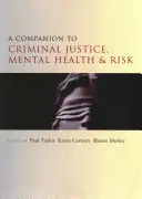 Un compañero para la justicia penal, la salud mental y el riesgo - A Companion to Criminal Justice, Mental Health and Risk