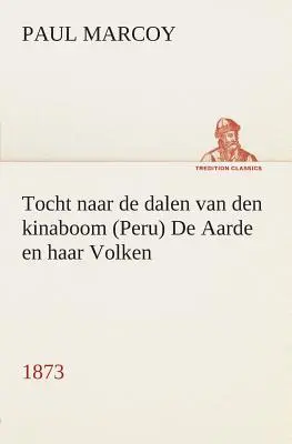 Tocht naar de dalen van den kinaboom (Perú) De Aarde en haar Volken, 1873 - Tocht naar de dalen van den kinaboom (Peru) De Aarde en haar Volken, 1873