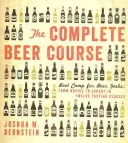 Curso completo de cerveza: Campo de entrenamiento para frikis de la cerveza: De novato a experto en doce clases de cata - The Complete Beer Course: Boot Camp for Beer Geeks: From Novice to Expert in Twelve Tasting Classes