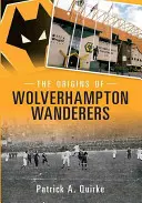 Los orígenes de Wolverhampton Wanderers - The Origins of Wolverhampton Wanderers