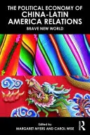 La economía política de las relaciones entre China y América Latina en el nuevo milenio: Un mundo feliz - The Political Economy of China-Latin America Relations in the New Millennium: Brave New World