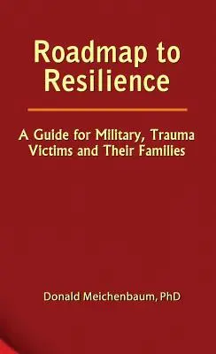 Hoja de ruta hacia la resiliencia: Guía para militares, víctimas de traumas y sus familias - Roadmap to Resilience: A Guide for Military, Trauma Victims and Their Families