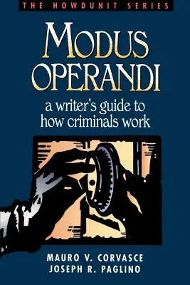 Modus Operandi: Guía del escritor sobre cómo trabajan los criminales - Modus Operandi: A Writer's Guide to How Criminals Work