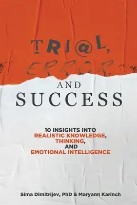 Prueba, error y éxito: 10 ideas sobre el conocimiento realista, el pensamiento y la inteligencia emocional - Trial, Error, and Success: 10 Insights into Realistic Knowledge, Thinking, and Emotional Intelligence