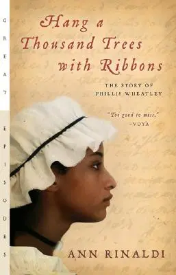 Colgar mil árboles con cintas: La historia de Phillis Wheatley - Hang a Thousand Trees with Ribbons: The Story of Phillis Wheatley