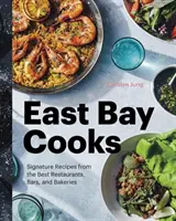 East Bay Cooks: Recetas exclusivas de los mejores restaurantes, bares y pastelerías - East Bay Cooks: Signature Recipes from the Best Restaurants, Bars, and Bakeries