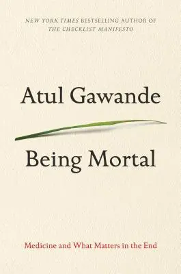 Ser mortal: La medicina y lo que importa al final - Being Mortal: Medicine and What Matters in the End