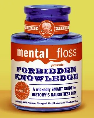 Mental Floss Presenta Conocimientos Prohibidos: Una guía perversamente inteligente de las partes más traviesas de la historia - Mental Floss Presents Forbidden Knowledge: A Wickedly Smart Guide to History's Naughtiest Bits