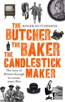 Butcher, the Baker, the Candlestick-Maker - La historia de Gran Bretaña a través de sus censos, desde 1801 - Butcher, the Baker, the Candlestick-Maker - The story of Britain through its census, since 1801