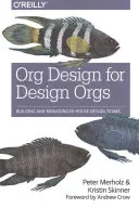 Org Design for Design Orgs: Building and Managing In-House Design Teams (Diseño orgánico para organizaciones de diseño: creación y gestión de equipos de diseño internos) - Org Design for Design Orgs: Building and Managing In-House Design Teams