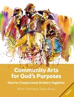 Artes comunitarias para los propósitos de Dios: Cómo crear juntos el arte local - Community Arts for God's Purposes: How to Create Local Artistry Together