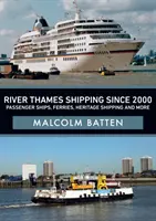 La navegación fluvial por el Támesis desde 2000: Barcos de pasajeros, transbordadores, barcos históricos y mucho más - River Thames Shipping Since 2000: Passenger Ships, Ferries, Heritage Shipping and More