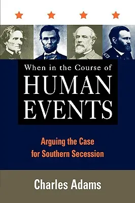 Cuando en el curso de los acontecimientos humanos: Argumentando el Caso de la Secesión del Sur - When in the Course of Human Events: Arguing the Case for Southern Secession