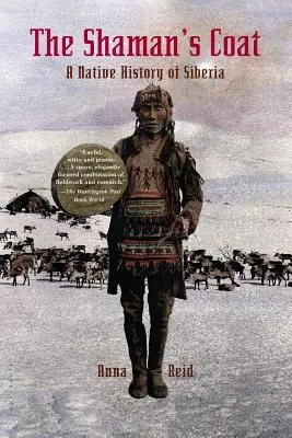 El abrigo del chamán: Una historia nativa de Siberia - The Shaman's Coat: A Native History of Siberia