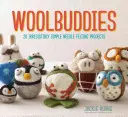 Woolbuddies: 20 proyectos de fieltro de aguja irresistiblemente sencillos - Woolbuddies: 20 Irresistibly Simple Needle Felting Projects