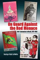 En guardia contra la amenaza roja: anticomunismo en Brasil, 1917-1964 - On Guard Against the Red Menace: Anti-Communism in Brazil, 1917-1964