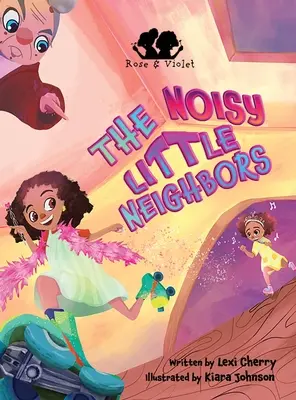 Rose y Violet, las vecinitas ruidosas - Rose and Violet, The Noisy Little Neighbors