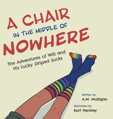 Una silla en medio de ninguna parte: Las aventuras de Will y sus calcetines de rayas de la suerte - A Chair in the Middle of Nowhere: The Adventures of Will and His Lucky Striped Socks