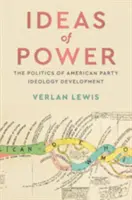 Ideas de poder: La política del desarrollo ideológico de los partidos estadounidenses - Ideas of Power: The Politics of American Party Ideology Development