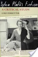 La ficción de Sylvia Plath: Un estudio crítico - Sylvia Plath's Fiction: A Critical Study