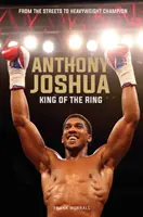 Anthony Joshua - Rey del Ring - Anthony Joshua - King of the Ring