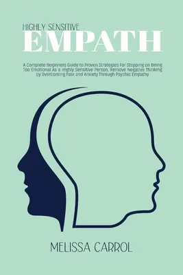 Empatía Altamente Sensible: A Complete Beginners Guide to Proven Strategies For Stopping on Being Too Emotional As a Highly Sensitive Person. Remo - Highly Sensitive Empath: A Complete Beginners Guide to Proven Strategies For Stopping on Being Too Emotional As a Highly Sensitive Person. Remo