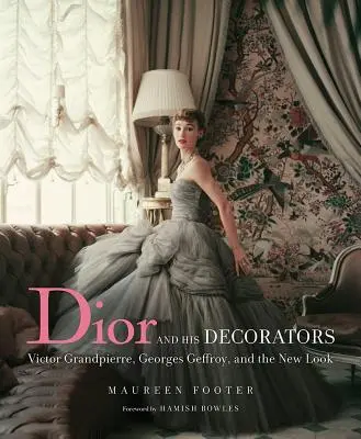 Dior y sus decoradores: Victor Grandpierre, Georges Geffroy y el New Look - Dior and His Decorators: Victor Grandpierre, Georges Geffroy, and the New Look