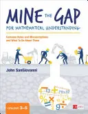 Mine the Gap for Mathematical Understanding, Grados 3º a 5º: Agujeros y conceptos erróneos comunes y qué hacer al respecto - Mine the Gap for Mathematical Understanding, Grades 3-5: Common Holes and Misconceptions and What to Do about Them