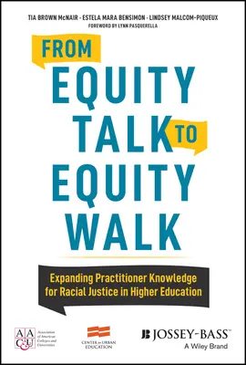 Del discurso a la práctica de la equidad: Ampliar los conocimientos de los profesionales para la justicia racial en la enseñanza superior - From Equity Talk to Equity Walk: Expanding Practitioner Knowledge for Racial Justice in Higher Education
