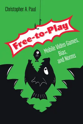 Free-To-Play: videojuegos para móviles, prejuicios y normas - Free-To-Play: Mobile Video Games, Bias, and Norms