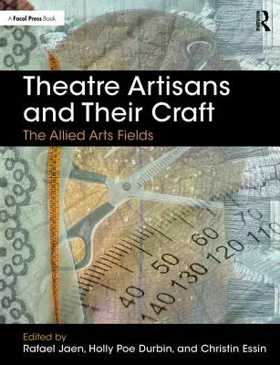 Los artesanos del teatro y su oficio: Las artes aliadas - Theatre Artisans and Their Craft: The Allied Arts Fields