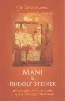 Mani y Rudolf Steiner: Maniqueísmo, Antroposofía y su encuentro en el futuro - Mani and Rudolf Steiner: Manichaeism, Anthroposophy, and Their Meeting in the Future